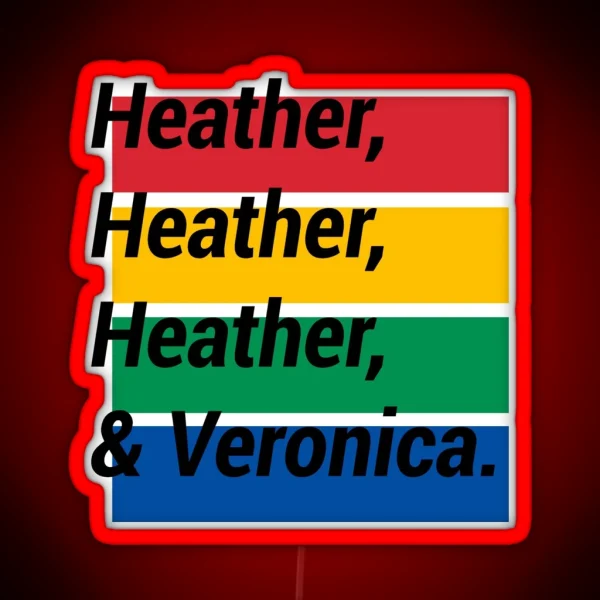 Heather Heather Heather And Veronica RGB Neon Sign