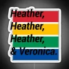 Heather Heather Heather And Veronica RGB Neon Sign - Image 4
