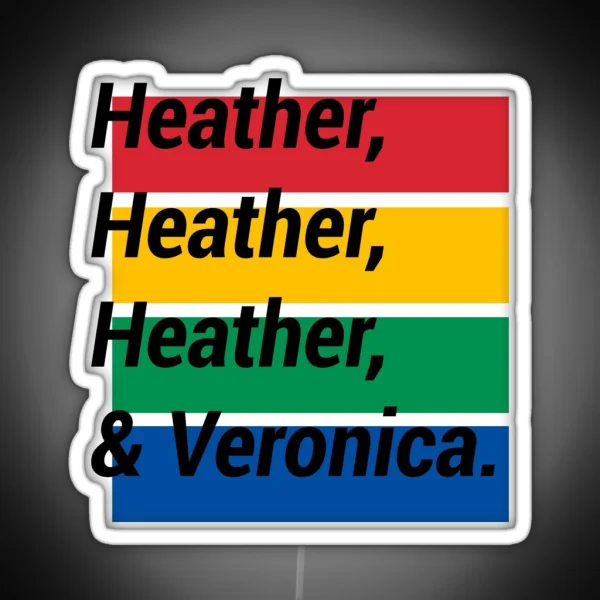 Heather Heather Heather And Veronica RGB Neon Sign