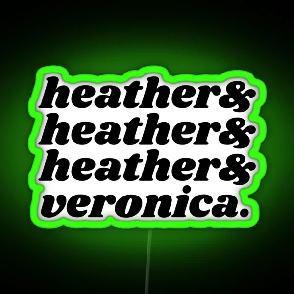 Heathers And Veronica RGB Neon Sign
