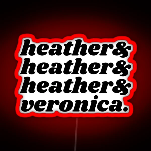 Heathers And Veronica RGB Neon Sign