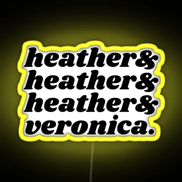 Heathers And Veronica RGB Neon Sign