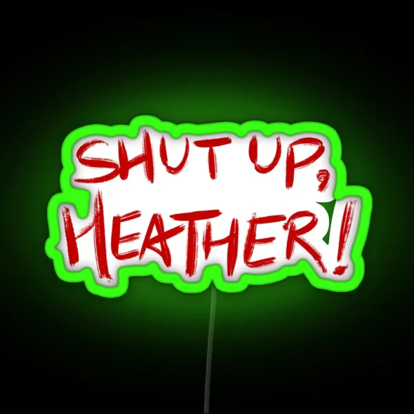 Heathers Quote SHUT UP HEATHER Red White RGB Neon Sign