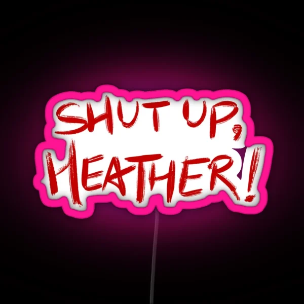 Heathers Quote SHUT UP HEATHER Red White RGB Neon Sign