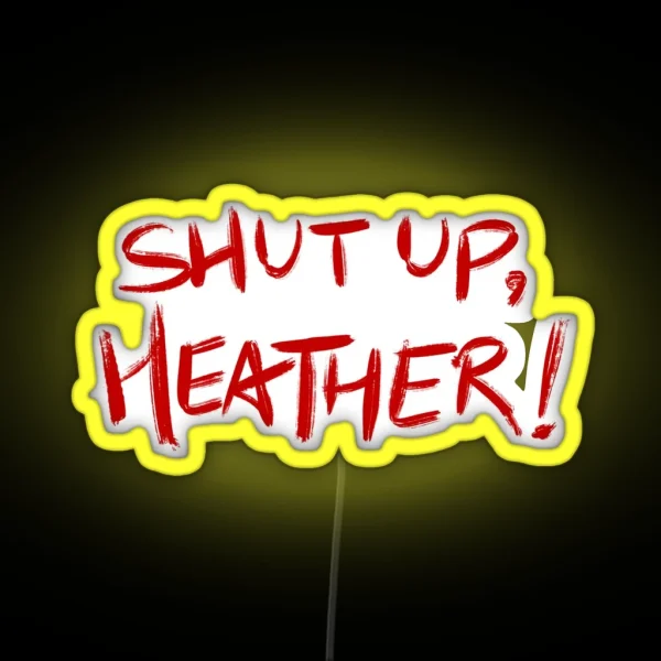 Heathers Quote SHUT UP HEATHER Red White RGB Neon Sign