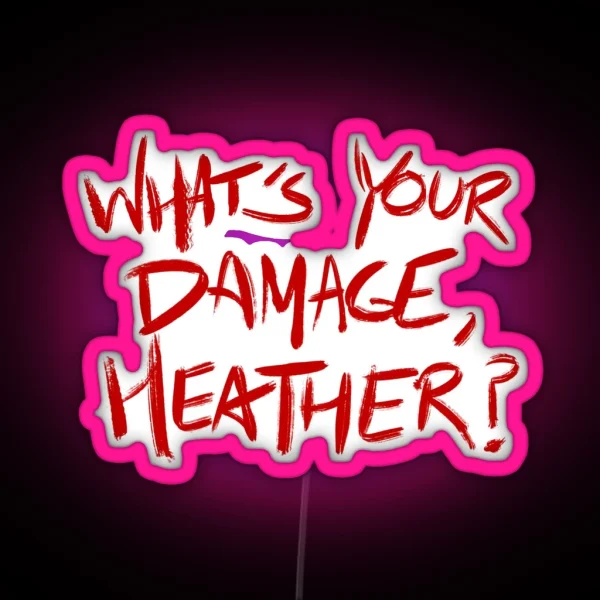 Heathers Quote WHAT S YOUR DAMAGE HEATHER Black RGB Neon Sign