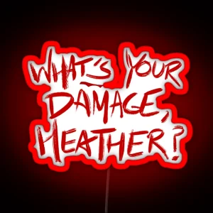 Heathers Quote WHAT S YOUR DAMAGE HEATHER Black RGB Neon Sign