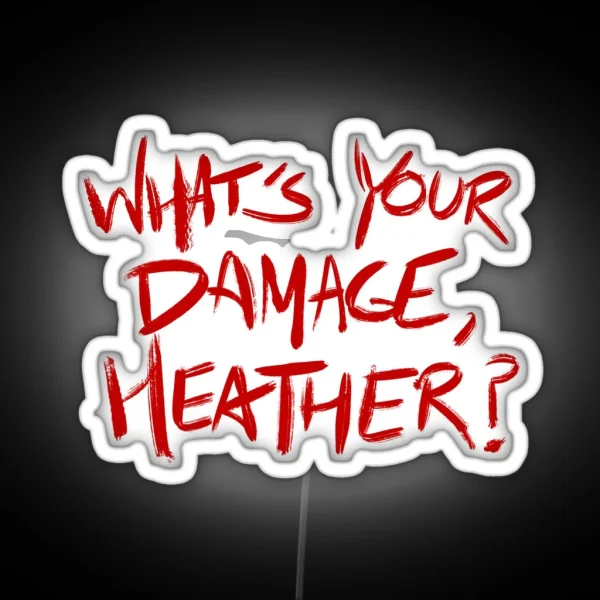 Heathers Quote WHAT S YOUR DAMAGE HEATHER White RGB Neon Sign
