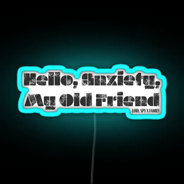 Hello Anxiety My Old Friend 2 RGB Neon Sign