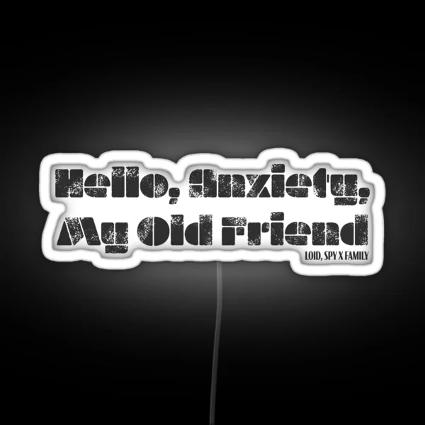 Hello Anxiety My Old Friend 2 RGB Neon Sign