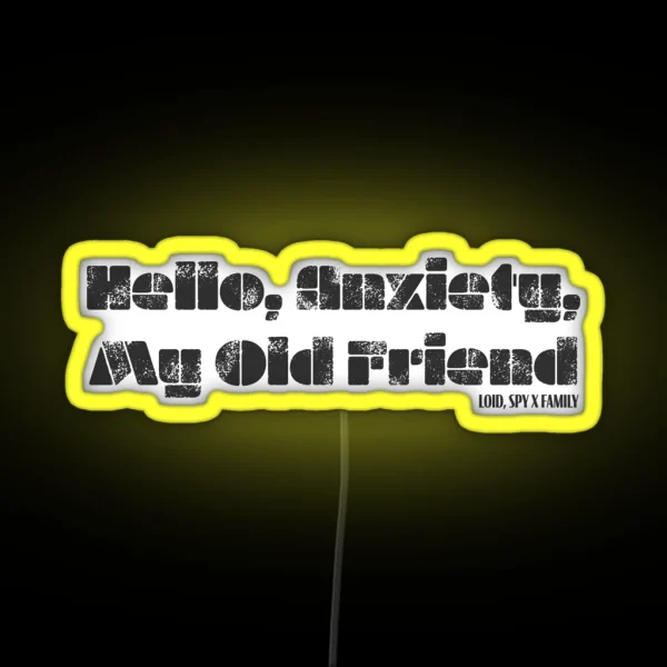 Hello Anxiety My Old Friend 2 RGB Neon Sign
