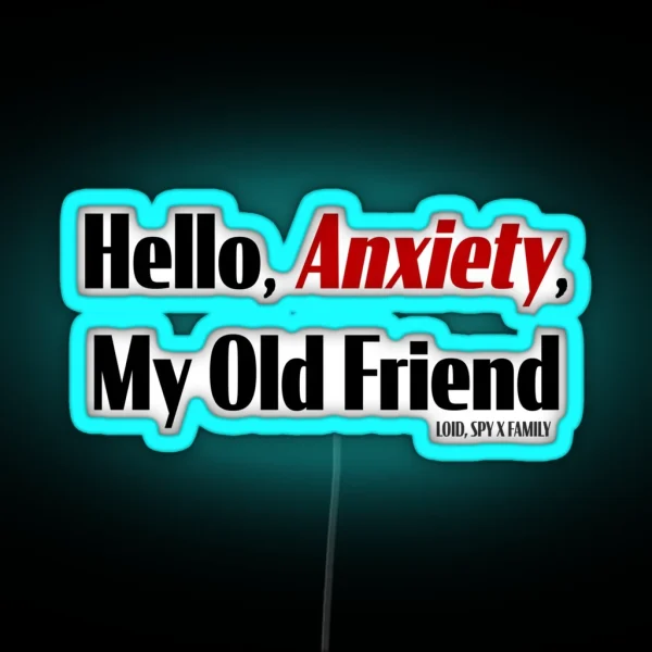 Hello Anxiety My Old Friend 3 RGB Neon Sign