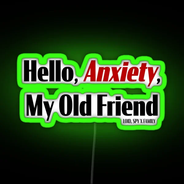 Hello Anxiety My Old Friend 3 RGB Neon Sign