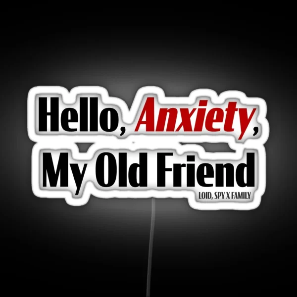 Hello Anxiety My Old Friend 3 RGB Neon Sign