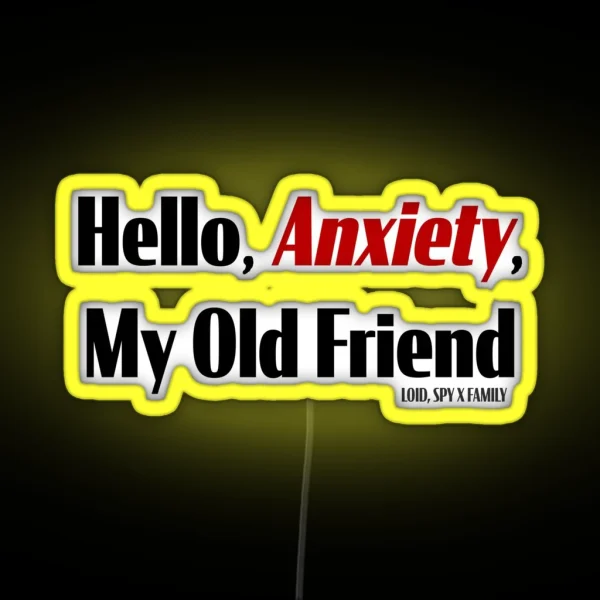 Hello Anxiety My Old Friend 3 RGB Neon Sign