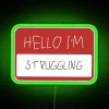 HELLO IM STRUGGLING RGB Neon Sign - Image 3