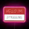 HELLO IM STRUGGLING RGB Neon Sign - Image 6