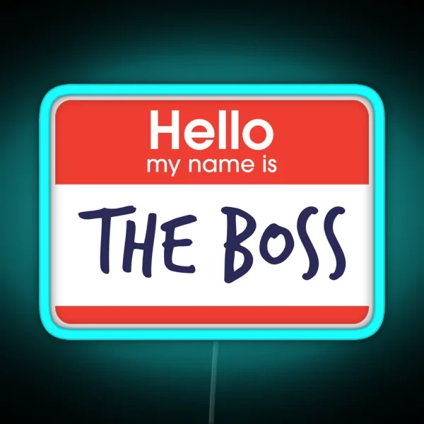 Hello My Name Is The Boss RGB Neon Sign