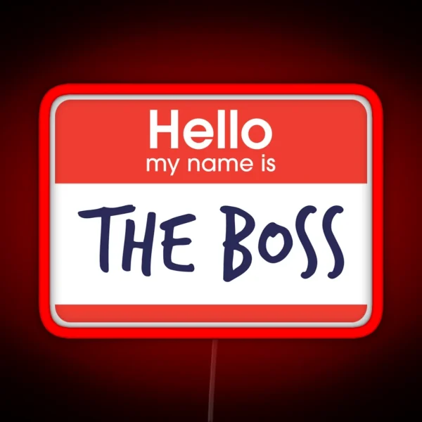 Hello My Name Is The Boss RGB Neon Sign