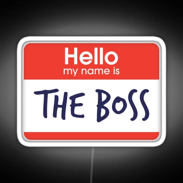 Hello My Name Is The Boss RGB Neon Sign