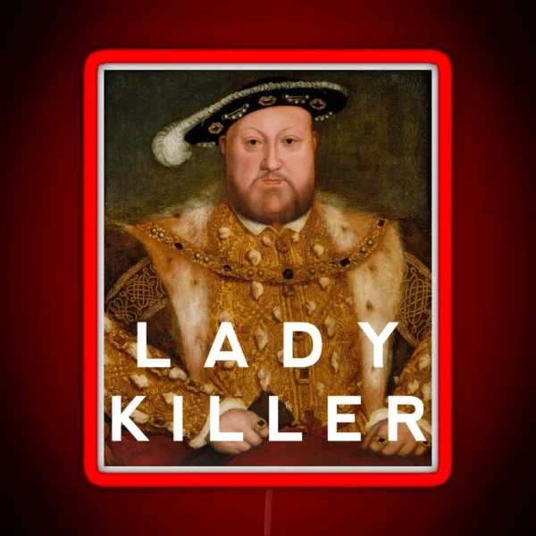 Henry The VIII Lady Killer RGB Neon Sign