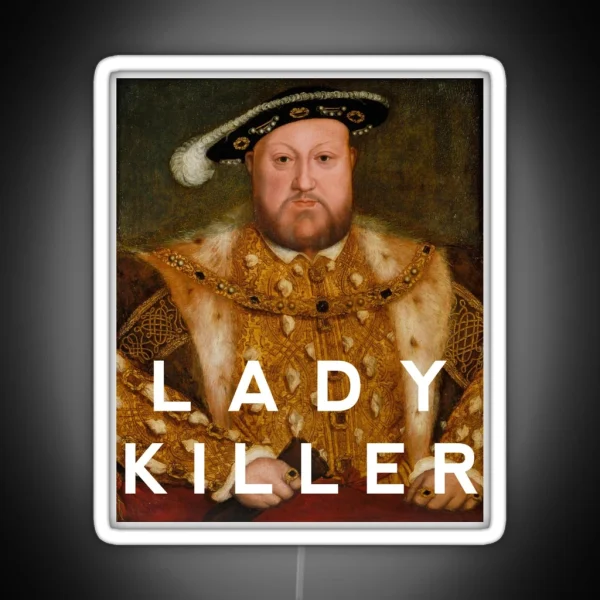 Henry The VIII Lady Killer RGB Neon Sign