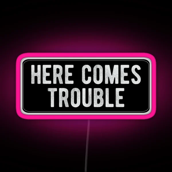 Here Comes Trouble Cool Motorcycle Or Funny Helmet Led And Bikers Gifts RGB Neon Sign