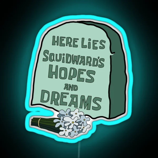 Here Lies Squidwards Hopes And Dreams RGB Neon Sign