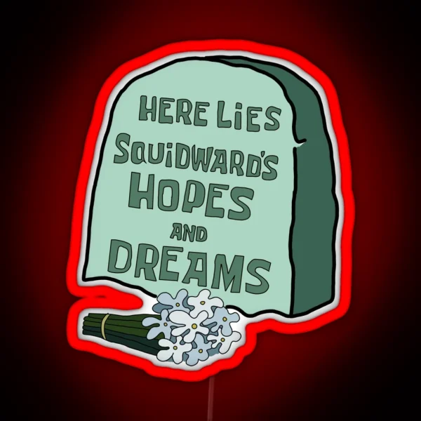 Here Lies Squidwards Hopes And Dreams RGB Neon Sign