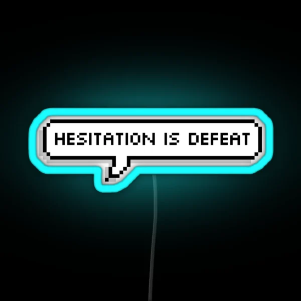 Hesitation Is Defeat RGB Neon Sign