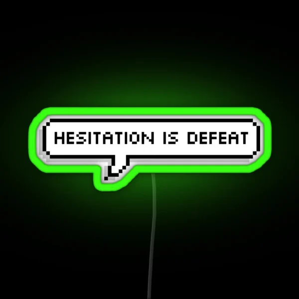 Hesitation Is Defeat RGB Neon Sign