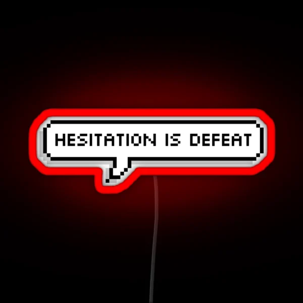 Hesitation Is Defeat RGB Neon Sign