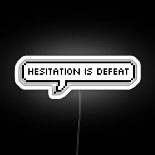 Hesitation Is Defeat RGB Neon Sign