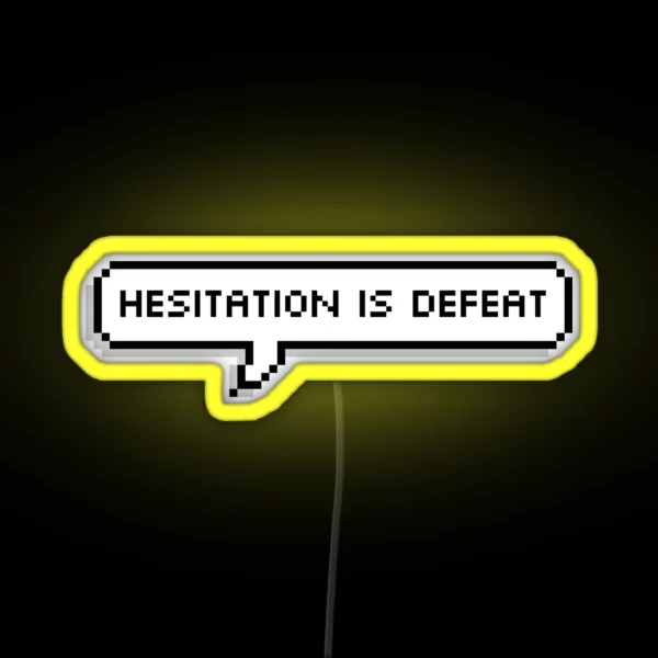 Hesitation Is Defeat RGB Neon Sign