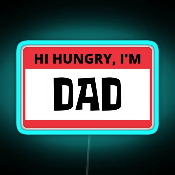 Hi Hungry I M Dad RGB Neon Sign