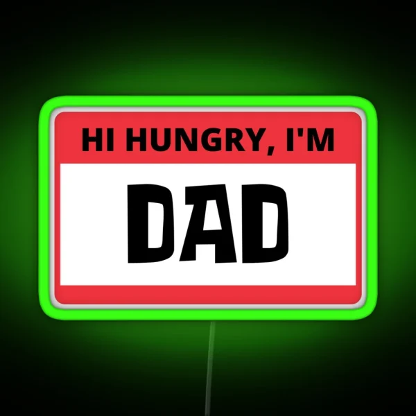 Hi Hungry I M Dad RGB Neon Sign