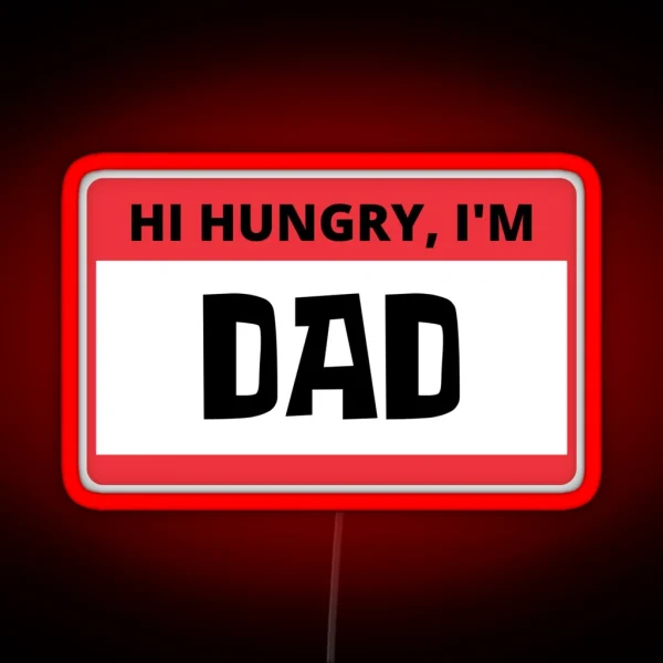 Hi Hungry I M Dad RGB Neon Sign