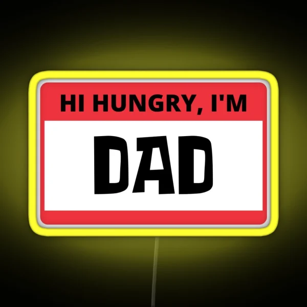 Hi Hungry I M Dad RGB Neon Sign