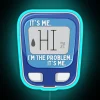 Hi It S Me I M The Problem It S Me RGB Neon Sign - Image 3
