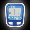 Hi It S Me I M The Problem It S Me RGB Neon Sign