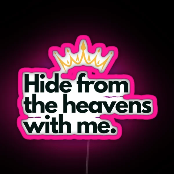 Hide From The Heavens Queen Charlotte Quote RGB Neon Sign