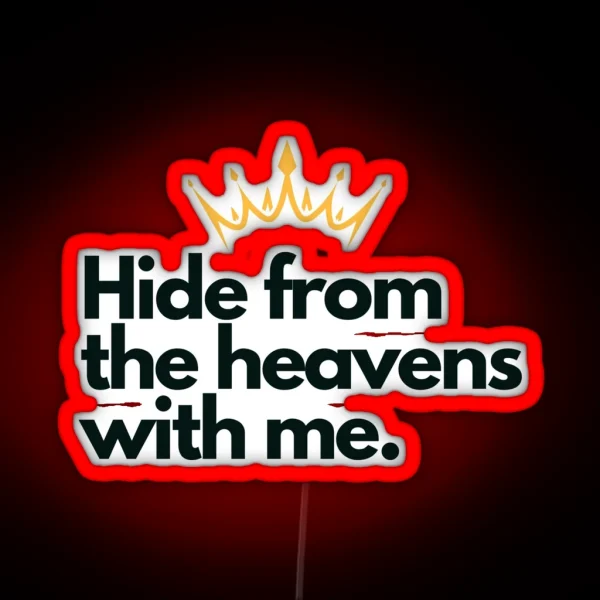 Hide From The Heavens Queen Charlotte Quote RGB Neon Sign