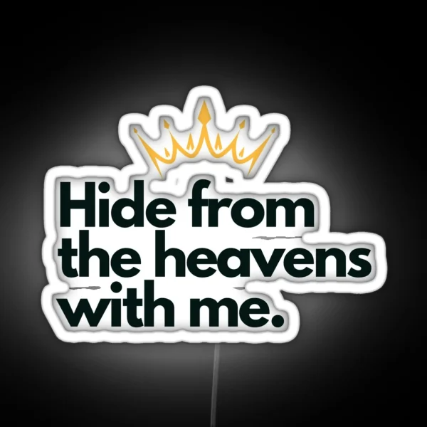 Hide From The Heavens Queen Charlotte Quote RGB Neon Sign