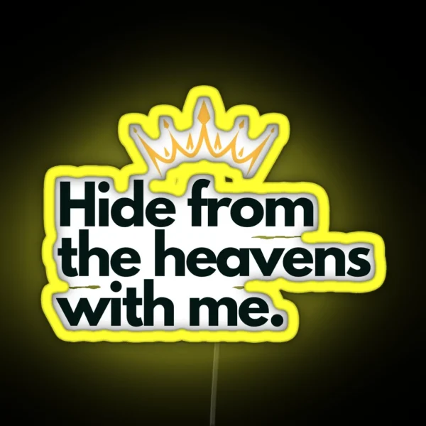 Hide From The Heavens Queen Charlotte Quote RGB Neon Sign