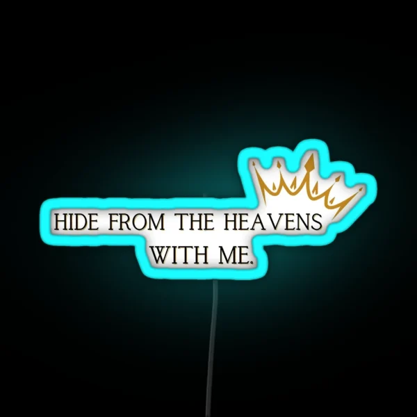 Hide From The Heavens With Me Quote RGB Neon Sign