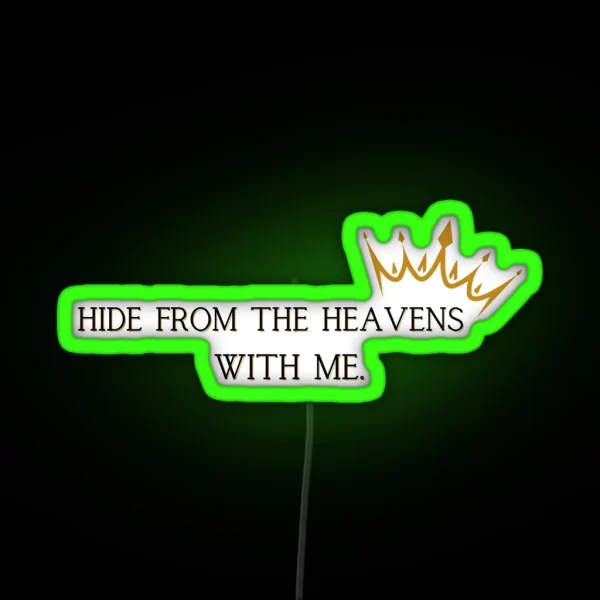 Hide From The Heavens With Me Quote RGB Neon Sign