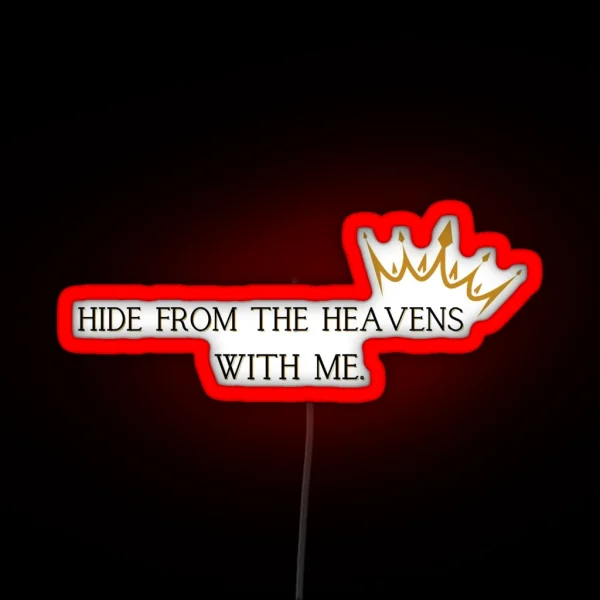 Hide From The Heavens With Me Quote RGB Neon Sign