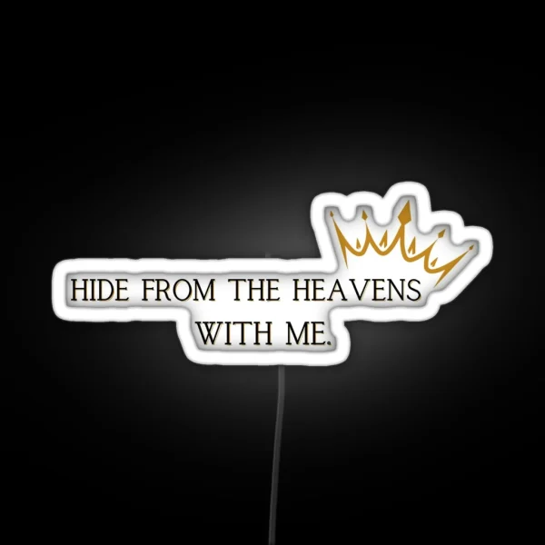 Hide From The Heavens With Me Quote RGB Neon Sign