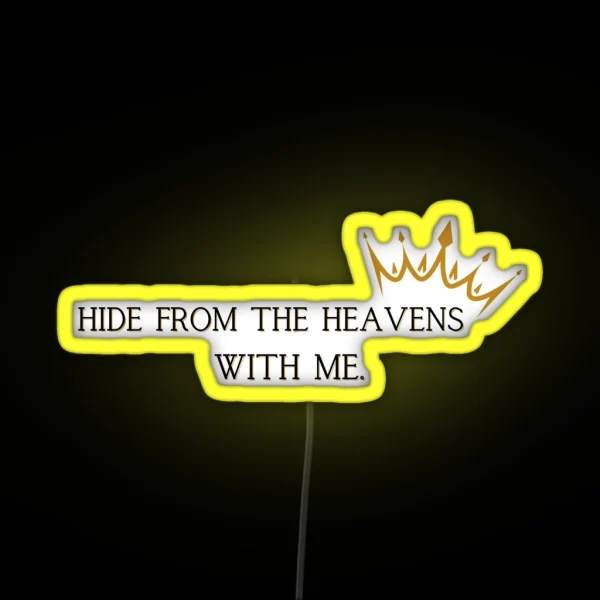 Hide From The Heavens With Me Quote RGB Neon Sign