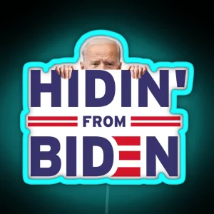 Hidin From Biden Anti Joe Biden 2020 RGB Neon Sign